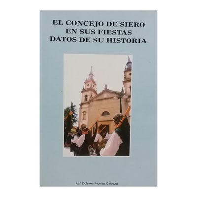 El concejo de Siero en sus fiestas. Datos de su Historia